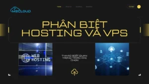Phân Biệt Hosting và VPS: 7 Khác Biệt Quan Trọng Trước Khi Chọn